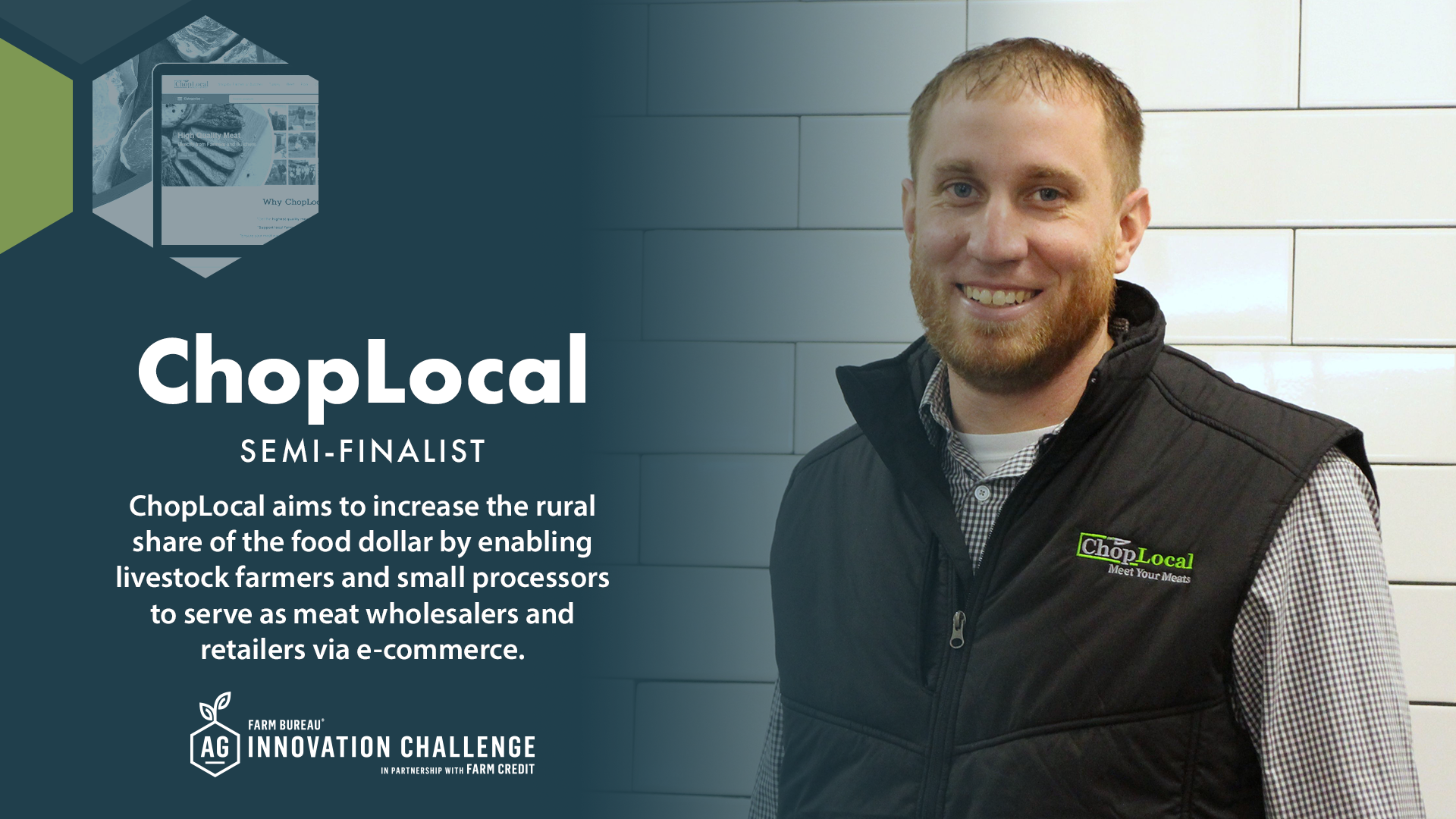 ChopLocal aims to increase the rural share of the food dollar by enabling livestock farmers and small processors to serve as meat wholesalers and retailers via e-commerce. 